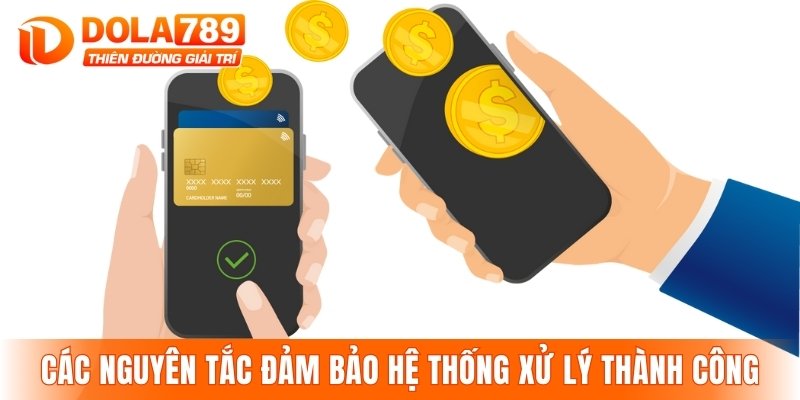 Các nguyên tắc đảm bảo hệ thống xử lý thành công