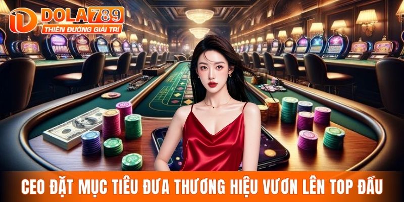 CEO đặt mục tiêu đưa thương hiệu vươn lên top đầu