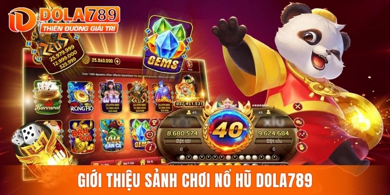 Giới thiệu sảnh chơi nổ hũ DOLA789