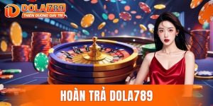 hoàn trả DOLA789