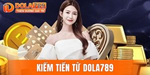 kiếm tiền từ DOLA789