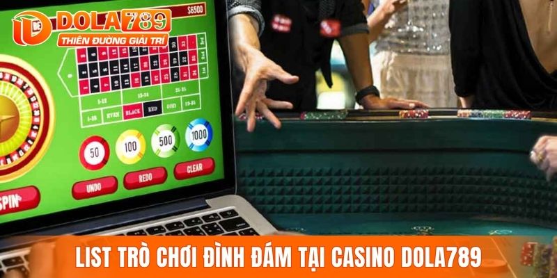 List trò chơi đình đám tại casino DOLA789