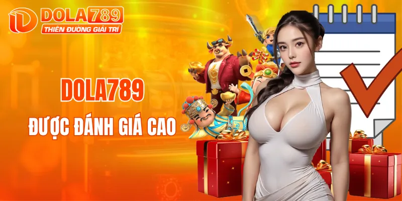 DOLA789 được nhiều hội viên đánh giá cao