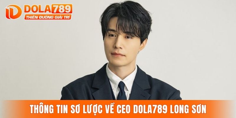 Thông tin sơ lược về CEO DOLA789 Long Sơn