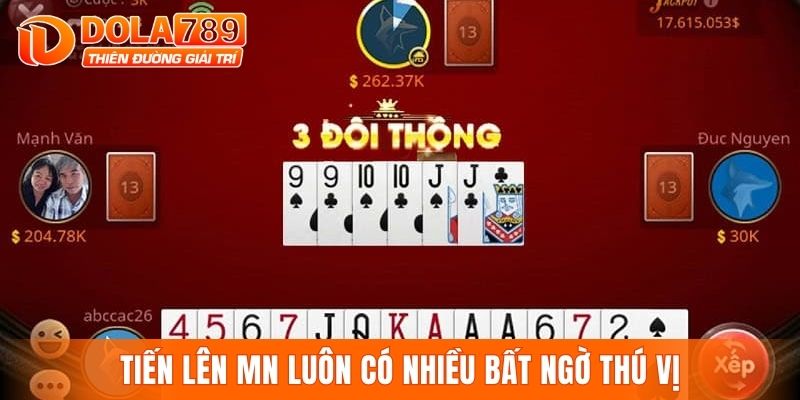 Tiến lên MN luôn có nhiều bất ngờ thú vị