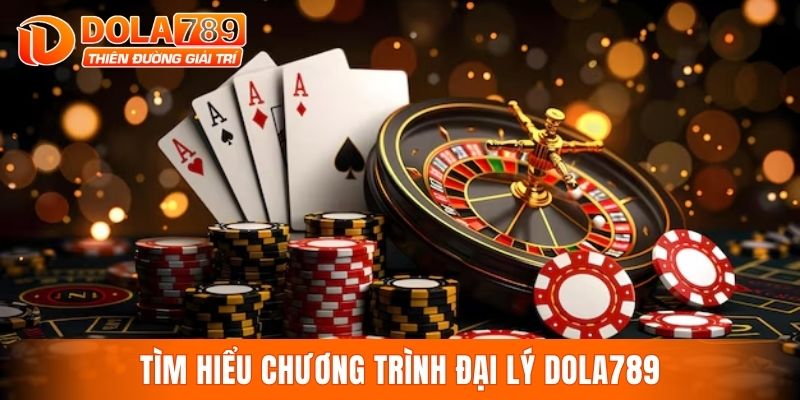 Tìm hiểu chương trình đại lý DOLA789