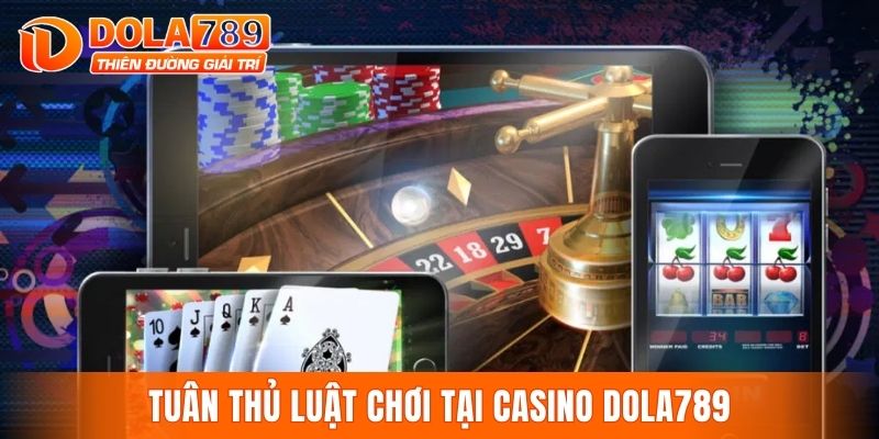 Tuân thủ luật chơi tại casino DOLA789