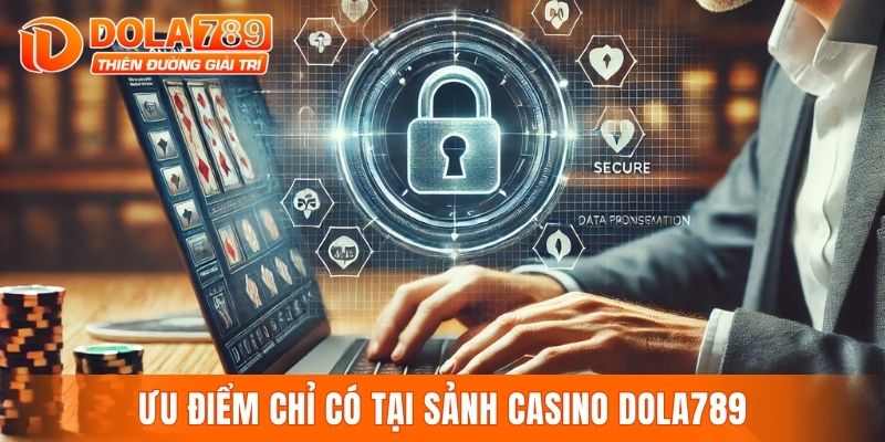 Ưu điểm chỉ có tại sảnh casino DOLA789